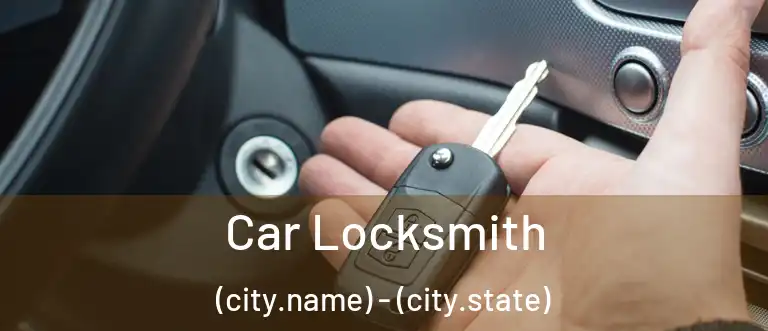  Car Locksmith (city.name) - (city.state)